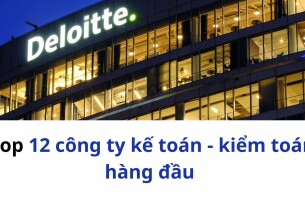 Top 12 công ty kế toán - kiểm toán hàng đầu Việt Nam năm 2025