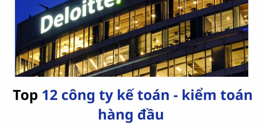 Top 12 công ty kế toán - kiểm toán hàng đầu Việt Nam năm 2025