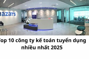 Top 10 công ty kế toán tuyển dụng nhiều nhất 2025