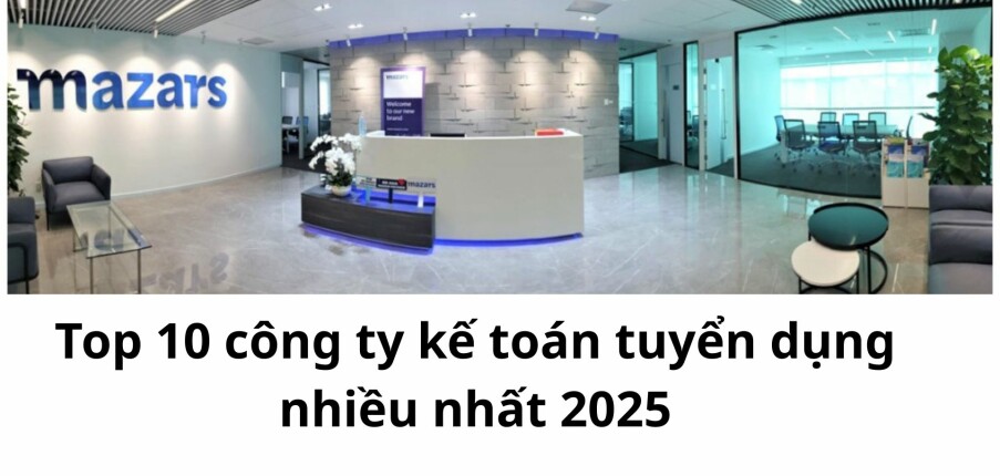 Top 10 công ty kế toán tuyển dụng nhiều nhất 2025