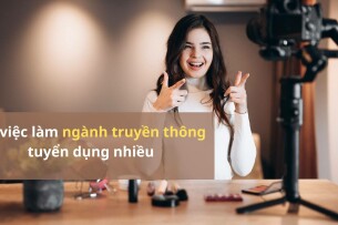 Top 12 việc làm tuyển dụng ngành nhiều truyền thông 2025 (chi tiết mô tả công việc, yêu cầu tuyển dụng, lương)