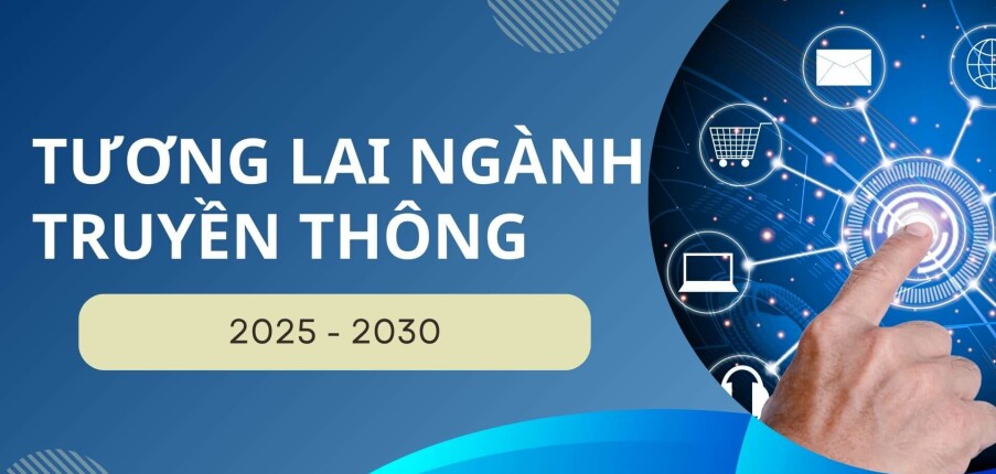 Dự đoán tương lai ngành Truyền thông 2025 - 2030