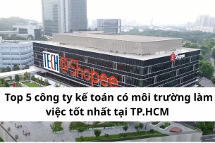 Top 5 công ty kế toán có môi trường làm việc tốt nhất tại TP.HCM