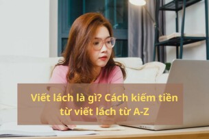 Viết lách là gì? Cách kiếm tiền từ viết lách từ A-Z