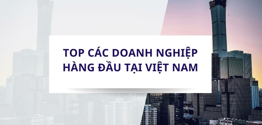 Top 21 doanh nghiệp hàng đầu tại Việt Nam