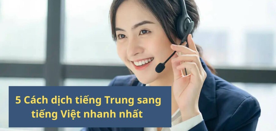 Cách dịch tiếng Trung sang tiếng Việt nhanh nhất