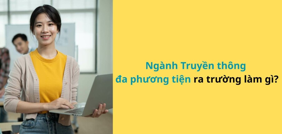 Ngành Truyền thông đa phương tiện ra trường làm gì? Lương bao nhiêu? (2025)