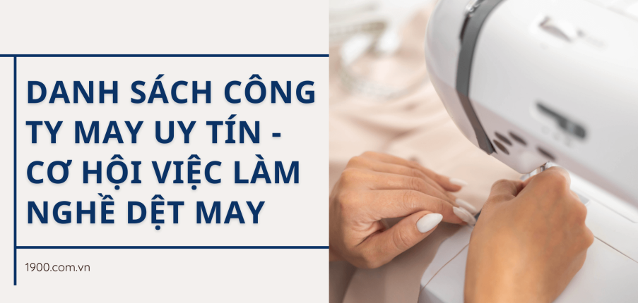 Top 9 công ty may mặc hàng đầu và cơ hội việc làm ngành dệt may