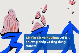 Tất tần tật về Healing: Lợi ích, phương pháp và ứng dụng thực tế