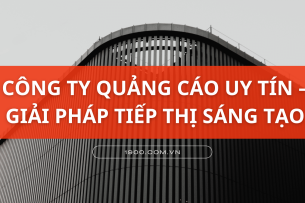 Top 8 công ty quảng cáo uy tín cung cấp giải pháp tiếp thị sáng tạo 2025