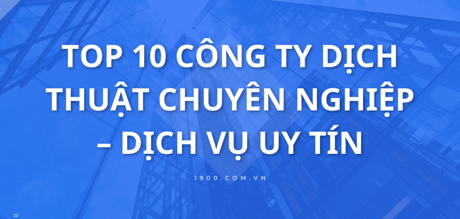 Top 10 công ty dịch thuật chuyên nghiệp – dịch vụ uy tín