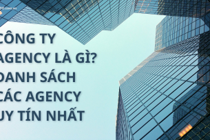 Công ty agency là gì? Danh sách các agency uy tín nhất
