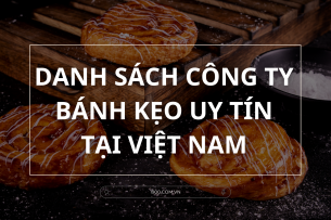 Top 10 công ty bánh kẹo nổi tiếng, chất lượng tại Việt Nam
