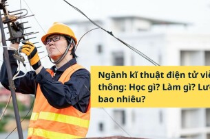 Tổng quan Ngành kỹ thuật điện tử viễn thông: Học gì? Làm gì? Lương ra sao?