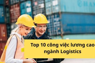 Ngành Logistic là gì? Top 10 công việc lương cao ngành Logistics và vận tải
