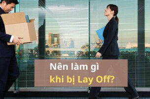 Bị Lay Off: Nên làm gì để vượt qua và nhanh chóng tìm công việc mới