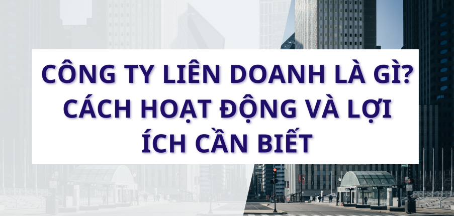 Công ty liên doanh là gì? Top công ty liên doanh hàng đầu Việt Nam