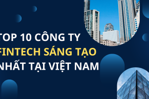 Top 10 công ty fintech sáng tạo nhất tại Việt Nam