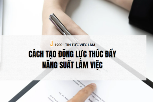 Năng suất làm việc là gì? 9 Cách tạo động lực thúc đẩy năng suất làm việc của nhân viên