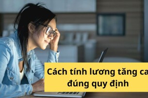Cách Tính Lương Tăng Ca Đúng Pháp Luật và Các Sai Lầm Thường Gặp