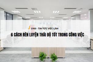 Thái độ là gì? 6 cách rèn luyện thái độ tốt trong công việc