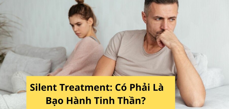 Silent Treatment: Có Phải Là Bạo Hành Tinh Thần?