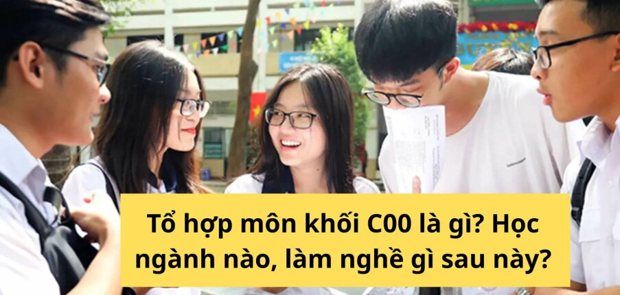 Tổ hợp môn khối C00 là gì? Học ngành nào, làm nghề gì sau này?