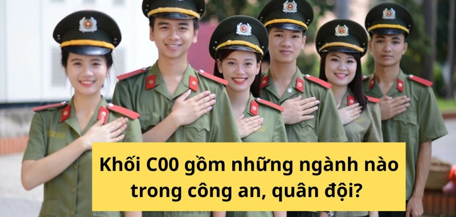 Khối C00 gồm những ngành nào trong công an, quân đội?