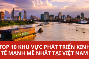 Top 10 khu vực phát triển kinh tế mạnh mẽ nhất tại Việt Nam