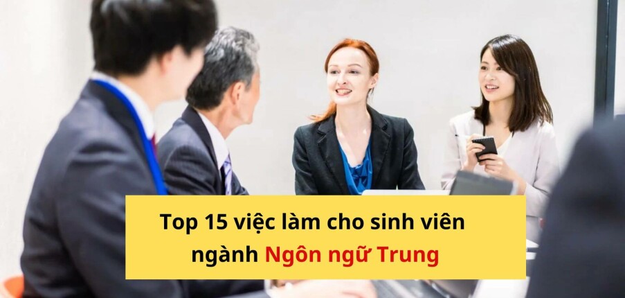Ngành Ngôn ngữ Trung học gì? Thi trường nào? Ra trường làm công việc gì? [Cập nhật 2025]