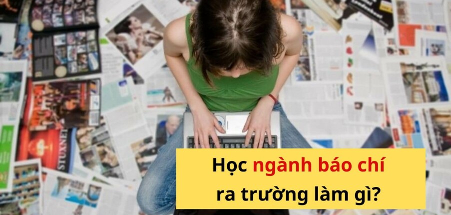 Học báo chí ra làm gì? Top 20 công việc hấp dẫn cho sinh viên ngành Báo [Cập nhật 2025]