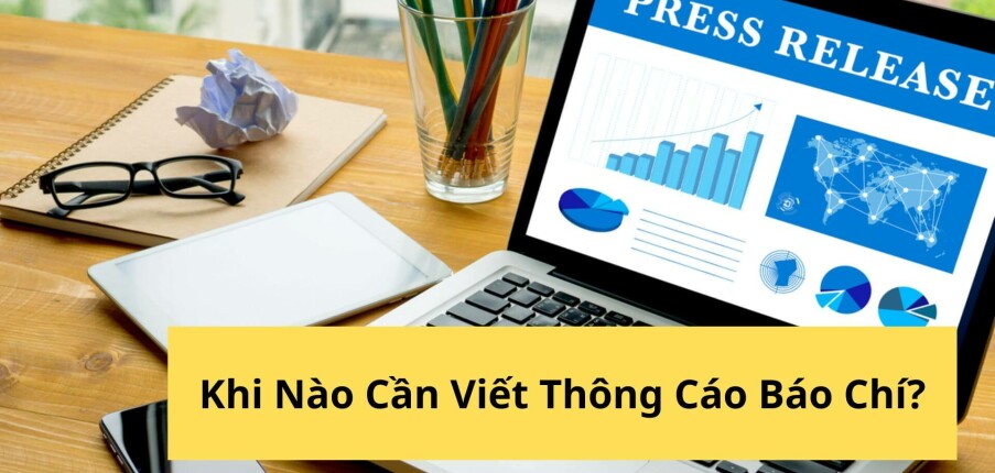 Thông cáo báo chí là gì? Cách viết thông cáo báo chí ngắn gọn, chuẩn xác