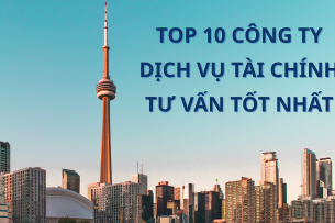 Top 10 công ty dịch vụ tài chính tư vấn tốt nhất