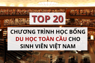 Top 20 chương trình học bổng du học toàn cầu cho sinh viên Việt Nam