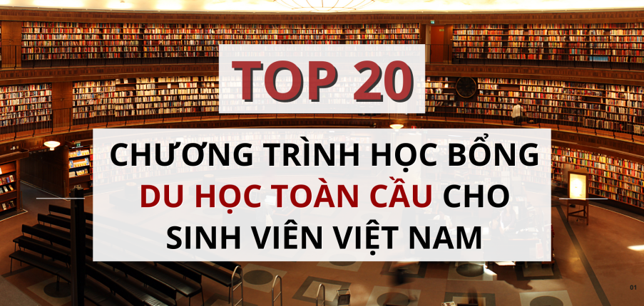 Top 20 chương trình học bổng du học toàn cầu cho sinh viên Việt Nam