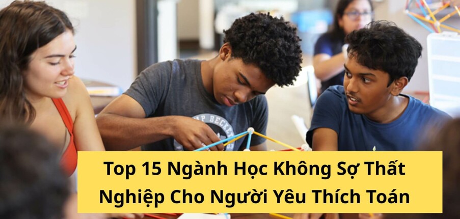 Giỏi Toán Nên Học Ngành Gì? Top 15 Ngành Học Không Sợ Thất Nghiệp Cho Người Yêu Thích Toán