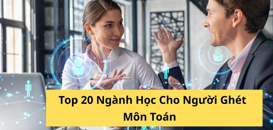 Sợ Toán học ngành gì? Top 20 ngành học cho người ghét môn Toán giỏi Văn