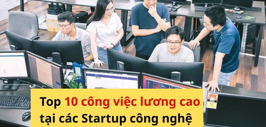 Top 10 công việc lương cao tại các công ty startup công nghệ
