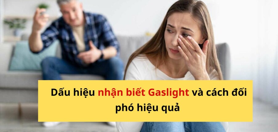 Gaslight trong tình yêu là gì? Dấu hiệu nhận biết và cách đối phó hiệu quả
