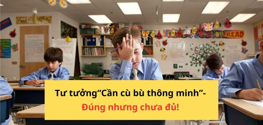 Cần cù bù thông minh: Đúng, nhưng chưa đủ!