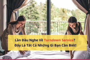 Lần Đầu Nghe Về Turndown Service? Đây Là Tất Cả Những Gì Bạn Cần Biết!