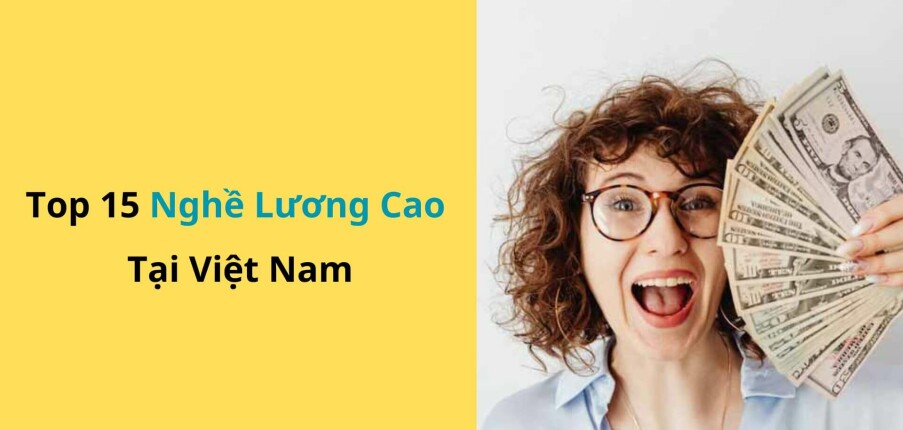 Top 15 nghề lương cao nhất Việt Nam năm 2025