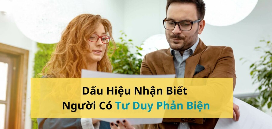 12 dấu hiệu nhận biết người có tư duy phản biện kèm giải thích chi tiết (2025)