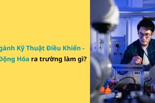 Ngành Kỹ thuật điều khiến - tự động hóa có dễ xin việc không? TOP 10 công việc lương cao ngành tự động hóa (Cập nhật 2025)