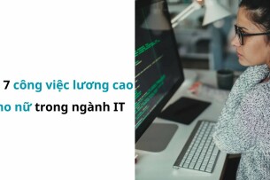 Top 7 công việc lương cao cho nữ trong ngành công nghệ thông tin