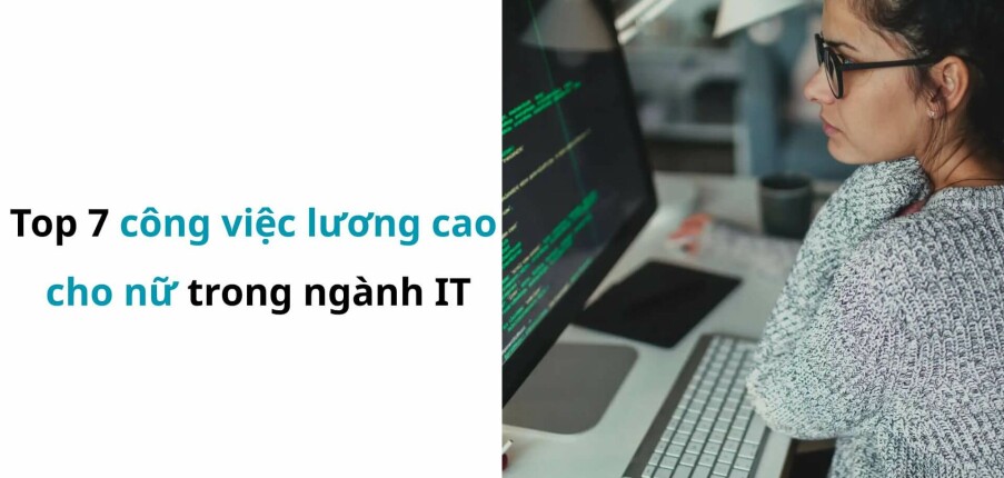 Top 7 công việc lương cao cho nữ trong ngành công nghệ thông tin