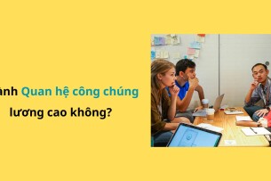 Ngành Quan hệ công chúng là gì? Thi khối nào? Ra trường làm gì? Lương cao không? (2025)