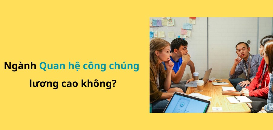 Ngành Quan hệ công chúng là gì? Thi khối nào? Ra trường làm gì? Lương cao không? (2025)