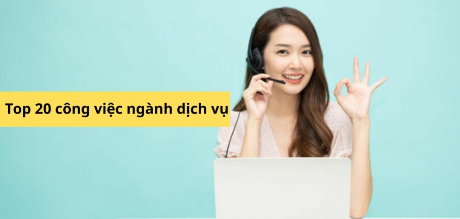 Top 20 công việc lương cao, tuyển dụng nhiều trong ngành dịch vụ (2025)