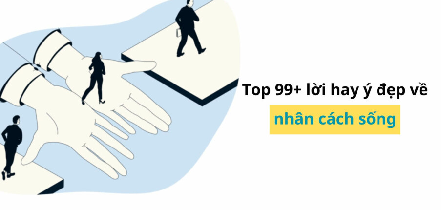 Top 99+ lời hay ý đẹp về nhân cách sống (2025)